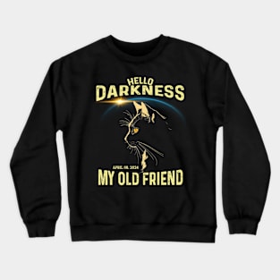 Hello Darkness My Old Friend Solar Eclipse April 8 2024 Cat Crewneck Sweatshirt